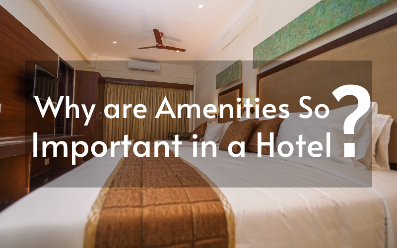 Why Are Amenities Important When Choosing A Hotel